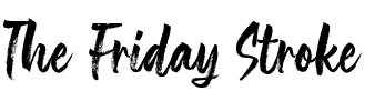 The Friday Stroke