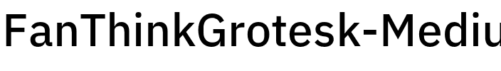 FanThinkGrotesk-Medium